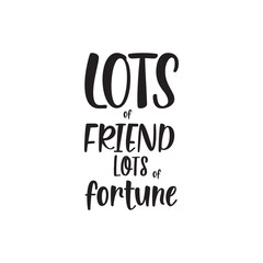 quote lots of friends lots of fortune design lettering motivation typographic