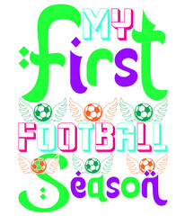 MY FIRST FOOTBALL SEASON,T-SHIRT DESIGNS