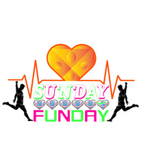 SUNDAY FUNDAY,T-SHIRT DESIGNS