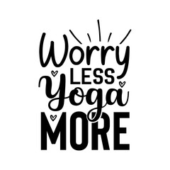 Worry Less Yoga More