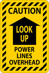 Electrical Safety Sign Caution Look Up, Power Lines Overhead