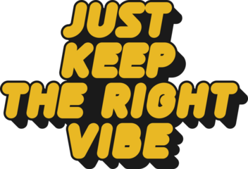 Just Keep the Right Vibe Motivational Typographic Quote Design for T-Shirt, Mugs or Other Merchandise.