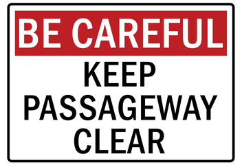 Be careful warning sign and labels keep passage way clear