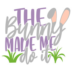 The Bunny Made Me Do It - Easter Illustration