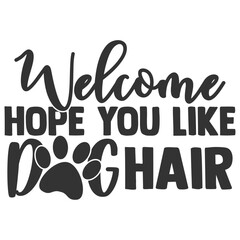 Welcome Hope You Like Dog Hair - Doormat Illustration