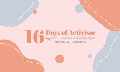 16 Days of Activism against gender based violence is observed every year from November 25 to December 10 all across the world. Vector illustration
