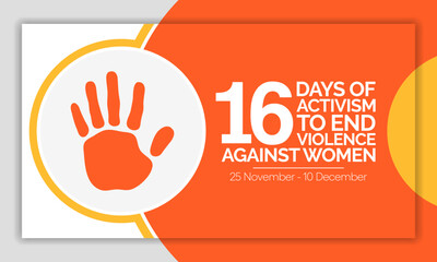 16 Days of Activism against gender based violence is observed every year from November 25 to December 10 all across the world. Vector illustration