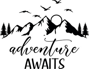 Mountains Forest Adventure Awaits SVG Cut File for Cricut and Silhouette, EPS Vector, PNG , JPEG , Zip Folder