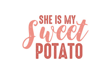 Naklejka premium She is my sweet potato Thanksgiving Typography t shirt design