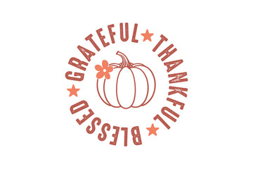 Grateful  Thankful Blessed Thanksgiving Typography  t shirt design
