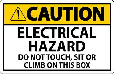 Caution Sign Electrical Hazard - Do Not Touch, Sit Or Climb On This Box
