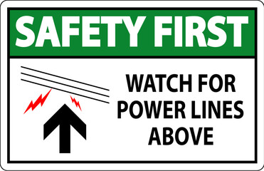 Safety First Sign Watch For Power Lines Above