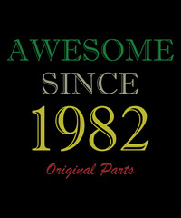 Vintage 1982 birthday Limited Edition, Awesome since 1982 Original Part, Legends were born in 1982.