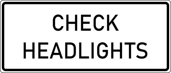 Transparent PNG of a Vector graphic of a usa Check Headlights MUTCD highway sign. It consists of the wording Check Headlights contained in a white rectangle