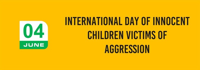 4th June International Day of Innocent Children Victims of Aggression