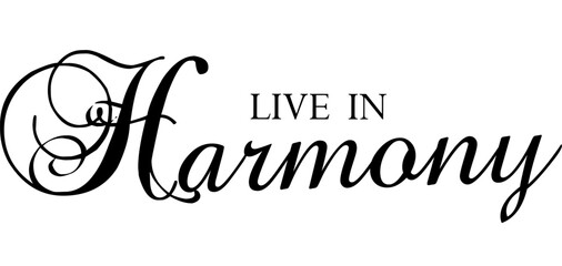 Inspirational typography message "Live in harmony" vector design.