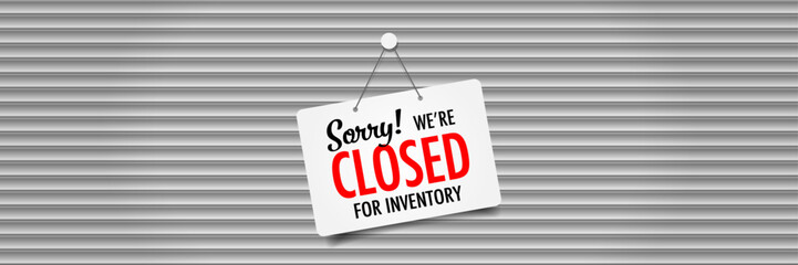 Sorry! we're closed for inventory on door sign	
