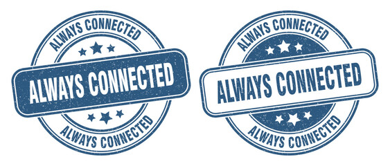always connected stamp. always connected label. round grunge sign