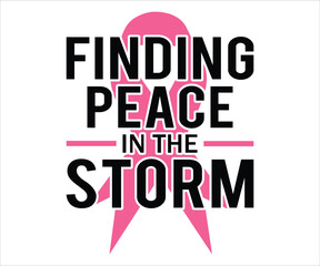 Finding Peace In The Storm T-Shirt, Breast Cancer Awareness Quotes, Cancer Awareness T-shirt, Cut File For Cricut Silhouette, October T-shirt, Cancer Support Shirt, Cancer Warrior Shirt For Women