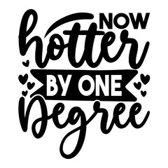 Now Hotter By One Degree SVG Design