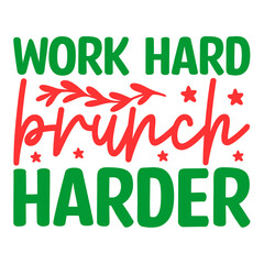 Work Hard Brunch Harder