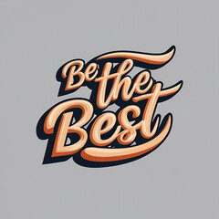 Obraz premium Be The Best - A Close Up Of A Logo