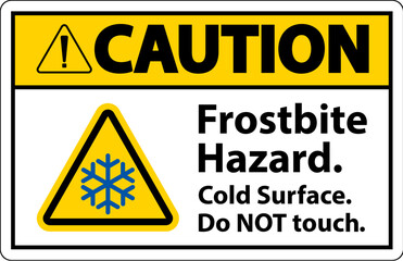 Caution Sign Frostbite Hazard, Do not Touch Cold Surface