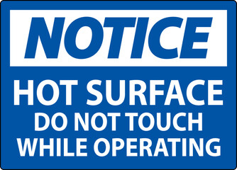 Notice Sign Hot Surface - Do Not Touch While Operating