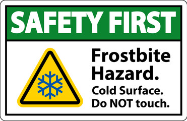 Safety First Sign Frostbite Hazard, Do not Touch Cold Surface