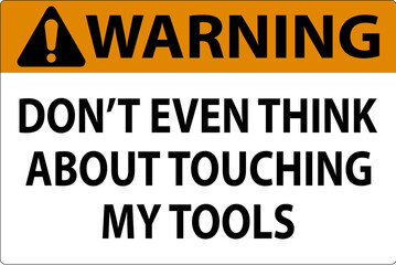 Warning Sign Do not Touch the Tools
