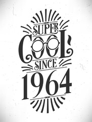 Obraz premium Super Cool since 1964. Born in 1964 Typography Birthday Lettering Design.