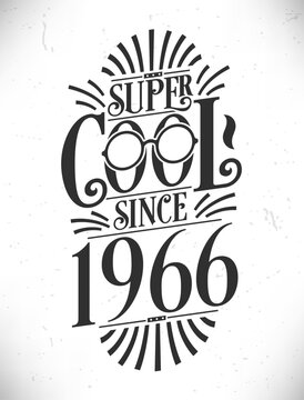 Super Cool since 1966. Born in 1966 Typography Birthday Lettering Design.