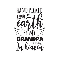 Hand Picked For Earth By My Grandpa In Heaven Vector Design on White Background