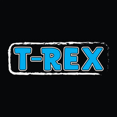 T-rex t-shirt design, T-rex typography, T-rex related quotes elements

