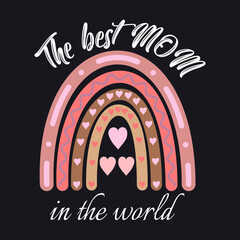 The best MOTHER in the world, inscription, with a pattern, rainbow with hearts, print on a T-shirt, T-shirt, greeting card, beloved mother, picture, illustration, vector