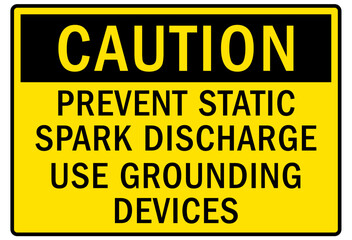 Electrostatic discharge warning sign and labels prevent static spark discharge. Use grounding device