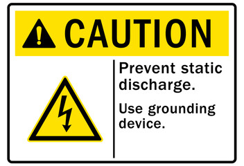 Electrostatic discharge warning sign and labels prevent static discharge. Use grounding device