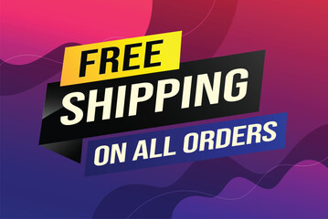 Free shipping all orders tag. Banner design template for marketing. Special offer promotion or retail. background banner modern graphic design for store shop, online store, website, landing page