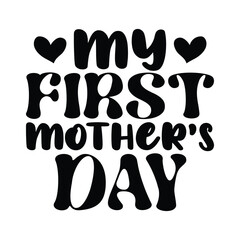 My first Mother's day, Mother Svg