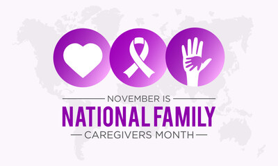 National family caregivers month is observed every year in november. November is national family caregivers month. Vector template for banner, greeting card, poster with background.