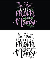 The best kind of mom raises a nurse t shirt design