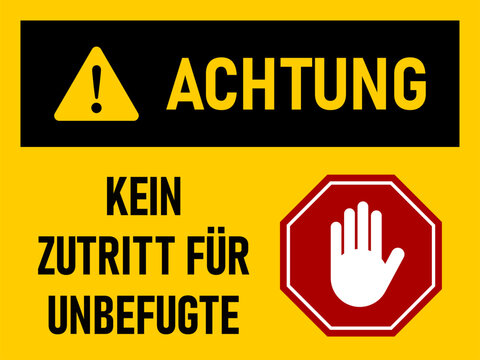 Achtung Kein Zutritt für Unbefugte (German for Authorized Personnel Only) Warning Sign Icon with Stop Hand Symbol and an Aspect Ratio of 4:3. Vector Image.