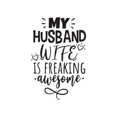 My Husband Wife Is Freaking Awesome Vector Design on White Background