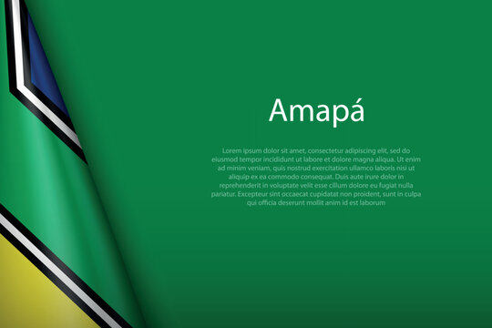 flag Amapa, state of Brazil, isolated on background with copyspace