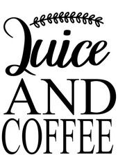 juice and coffee