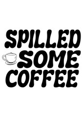 spilled some coffee