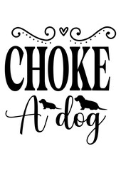 CHOKE A dog