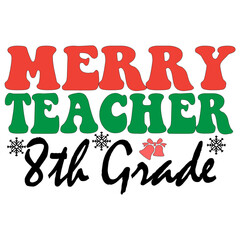 8th Grade Merry Teacher svg design