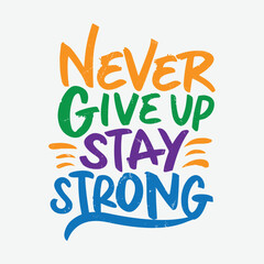 Obraz premium ''Never give up stay strong'' t shirt, Apparel design and textured lettering. typography, Vector print, poster, emblem.