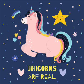 Unicorns are real print for kids with a cute character. Poster with a magic unicorn horse and text. Great for t shirt, greeting cards, apparel. Vector illustration